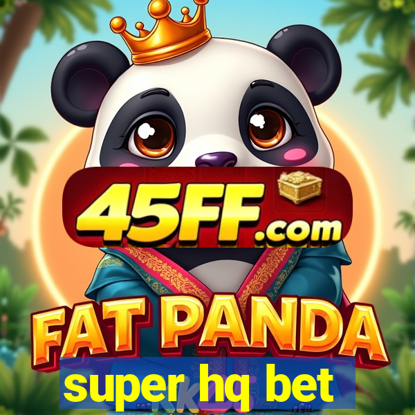 super hq bet